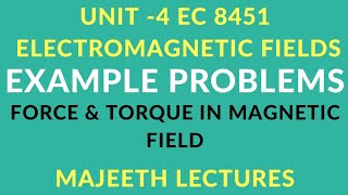 EC8451 ELECTROMAGNETIC FIELDS EXAMPLE PROBLEMS TORQUE IN MAGNETIC FIELD