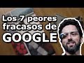 Los 7 peores fracasos de la historia de Google