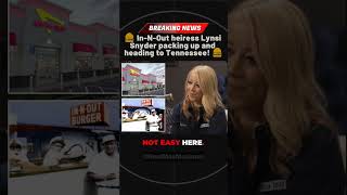 🍔 In-N-Out heiress Lynsi Snyder packing up and heading to Tennessee! 🍔
