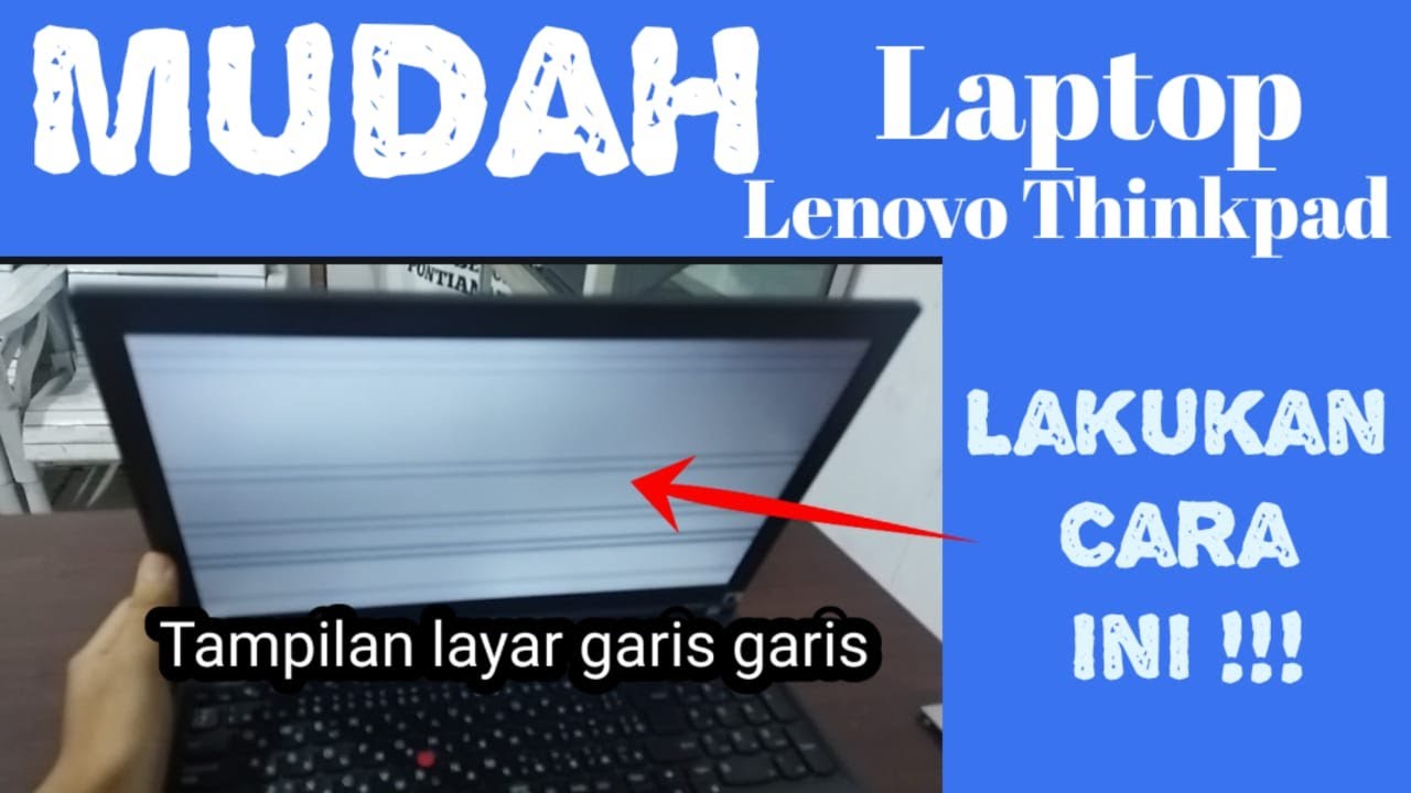 Cara Perbaiki Laptop Lenovo Thinkpad Layar Bergaris