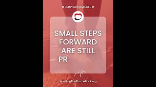 Survivor Reminder: Small steps forward are still progress
