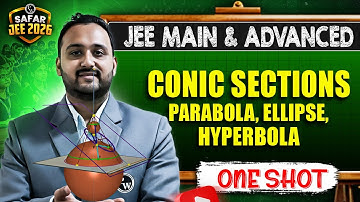CONIC SECTION in One Shot: All Concepts & PYQs Covered | JEE Main & Advanced | Safar JEE 2026
