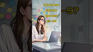¿Qué pasa cuando ejecutas kill -9? #linux #tecnologia #sysadmin