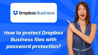 How to protect Dropbox Business files with password protection  - Step by Step