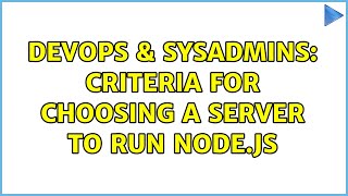 DevOps & SysAdmins: Criteria for choosing a server to run Node.js (3 Solutions!!)