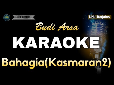 BAHAGIA KASMARAN 2 BUDI ARSA - KARAOKE — MAAY Music Project