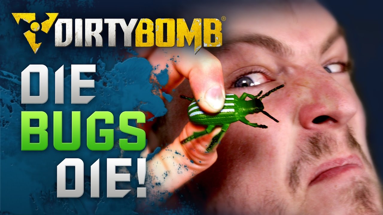 Dirty Bomb: DIE BUGS, DIE! - YouTube