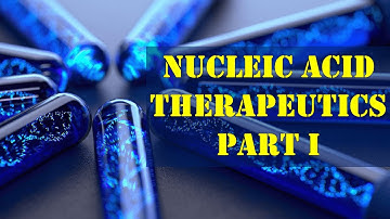 LECTURE 20: NUCLEIC ACID THERAPEUTIC AGENTS-I