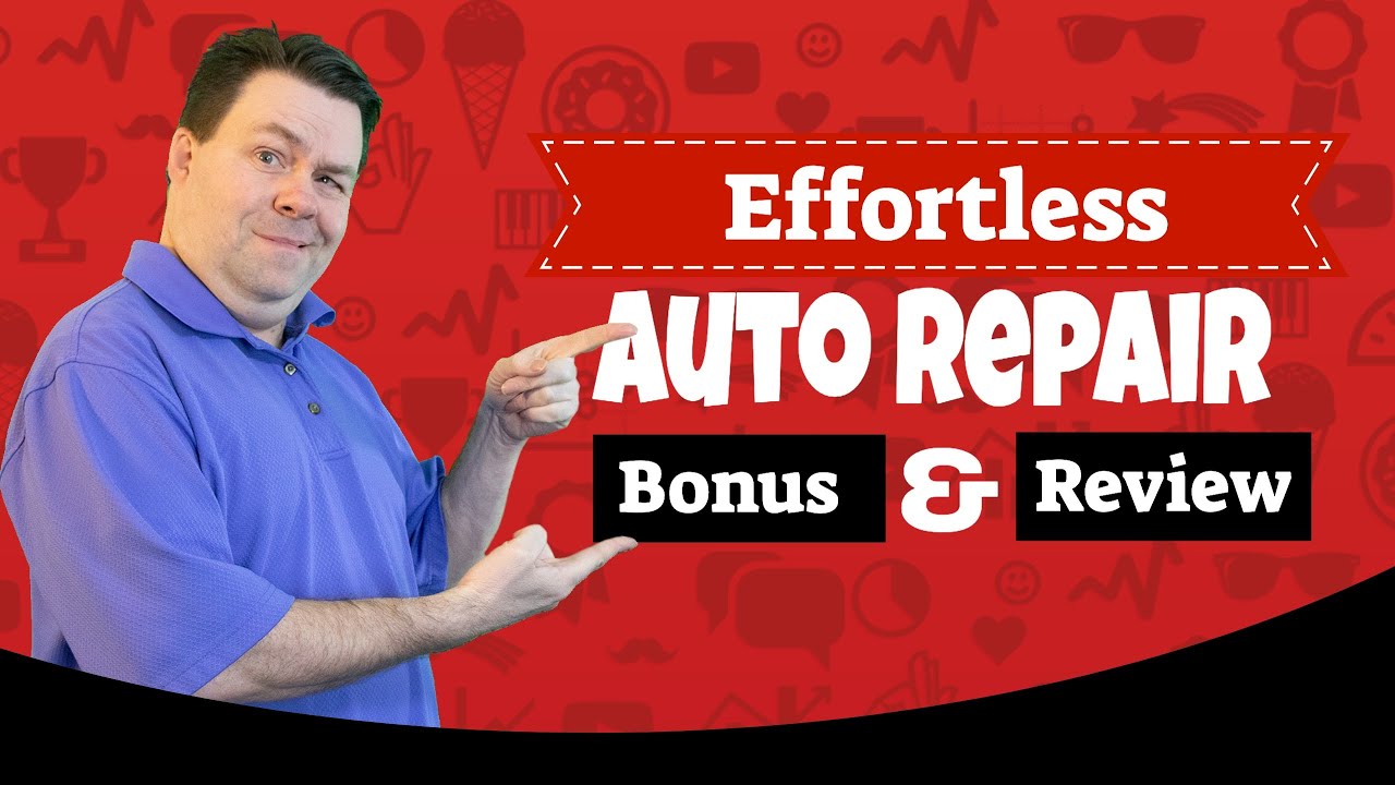 Effortless Auto Repair Bonus & Review - A Demo and Bonus of Effortless