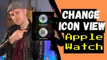 How to Change the Icon View of your Apple Watch | List vs Grid