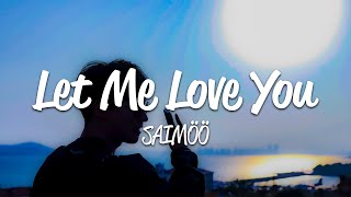Download lagu SAIMÖÖ - Let Me Love You (Lyrics)