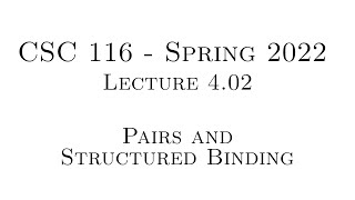 C++ Programming (Spring 2022) - Lecture 4.02 - Pairs and Structured Binding