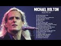 Michael Bolton Greatest Hits Full Album - Best Songs Of Michael Bolton Playlist 202