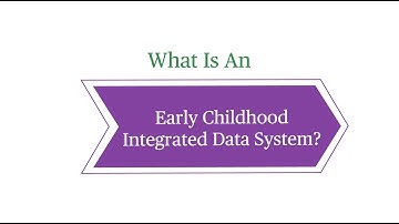 What Is An Early Childhood Integrated Data Systems