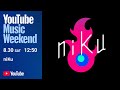 niKu - About niKu【YouTube Music Weekend】