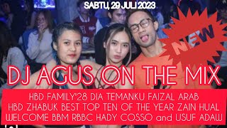 DJ AGUS TERBARU SABTU 29 JULI 2023 | HBD FAMILY 28 FAIZAL ARAB