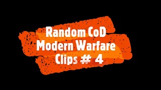 Random CoD Modern Warfare Clips #4