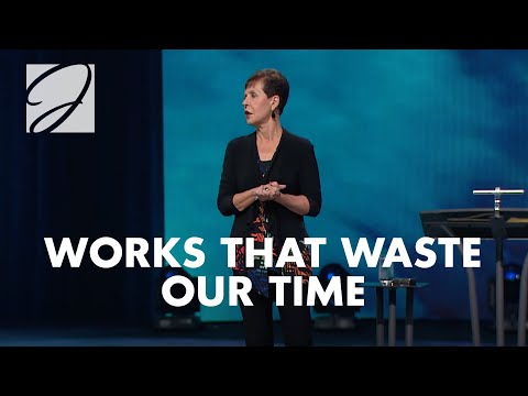 Works That Waste Our Time | Joyce Meyer