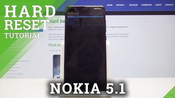 Hard Reset NOKIA 5.1 - Wipe All Data / Remove Screen Lock