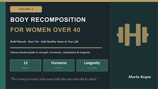 Body Recomposition After 40: The Complete Guide to Build Muscle, Burn Fat & Add Healthy Years