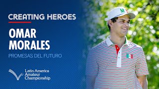 Creating Heroes: Omar Morales | 2025 Latin America Amateur Championship