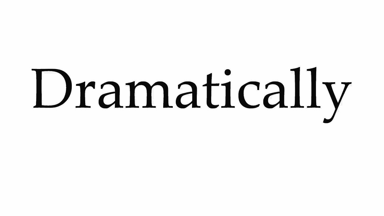 How To Pronounce Dramatically YouTube