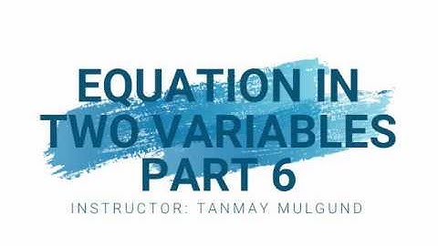 Linear Equations in Two Variables: Part 6: Word Problems: Tanmay Mulgund