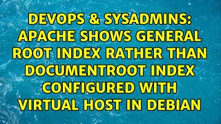 Apache shows general root index rather than DocumentRoot index configured with Virtual Host in...