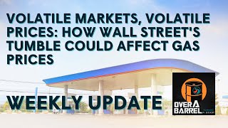 Volatile Markets Volatile Prices How Wall Street s Tumble Could Affect Gas Prices