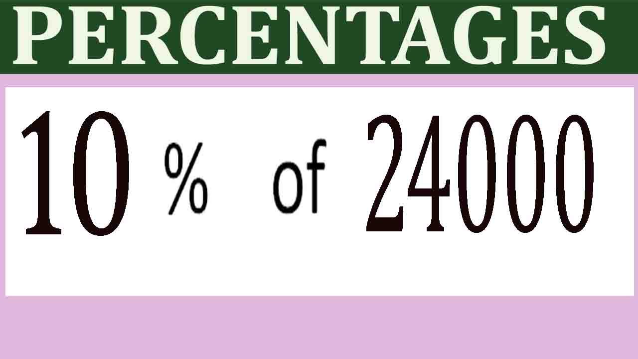 Percentages 10 Percentage(%) of 24000 - YouTube