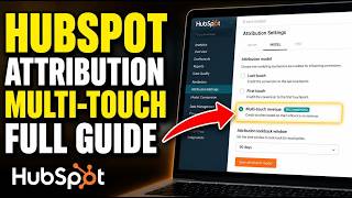 How to configure HubSpot attribution in multi-touch reporting - Full Guide