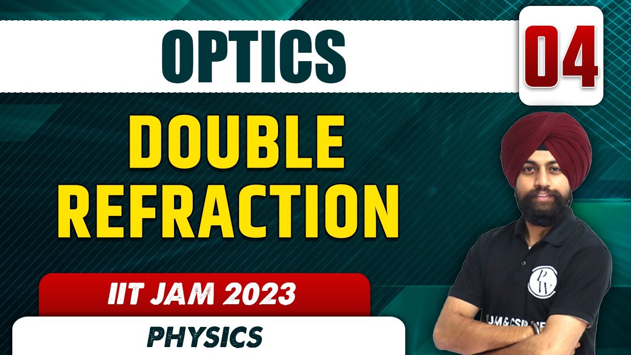 Double Refraction | Optics 04 | Physics | IIT JAM 2023