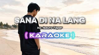 Sana Di Na Lang ( KARAOKE )