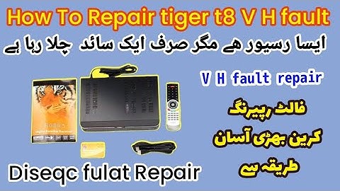 How To Repair tiger t8 V H Fulat  Complete Tutorial Hindi Urdu Dada Sain All electronic repairs