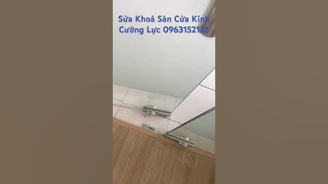 Sửa Khoá Sàn Cửa Kính Cường Lực | 0963152135 #kinhcuongluc #vachkinh #shorts