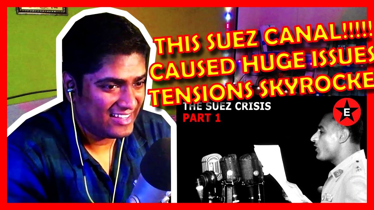 ONE CANAL = INFINITE PROBLEMS!!! - THE SUEZ CRISIS 1956 PART 1 + 2 ...
