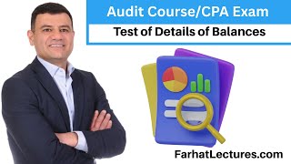 Test of Details of Balances | Audit Course | CPA Exam