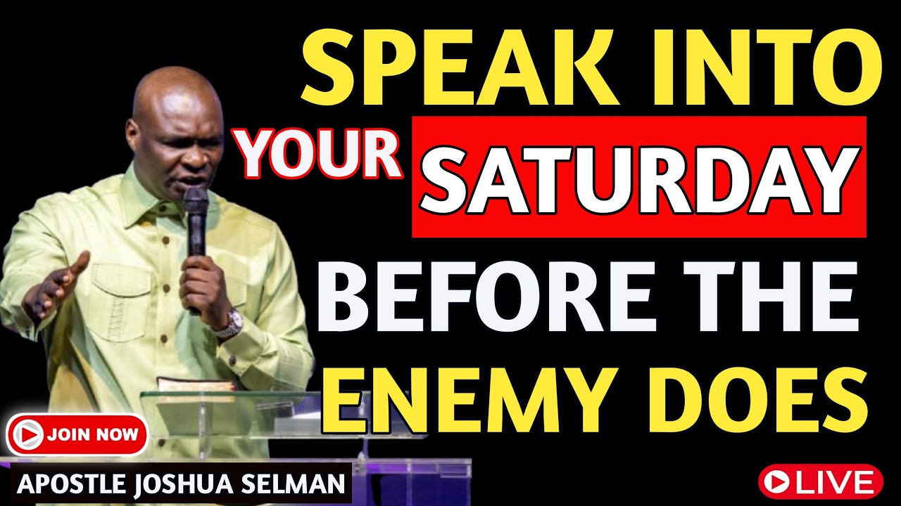 [Saturday 7th March, 2026] SPEAK INTO YOUR SATURDAY BEFORE THE ENEMY DOES | APOSTLE JOSHUA SELMAN