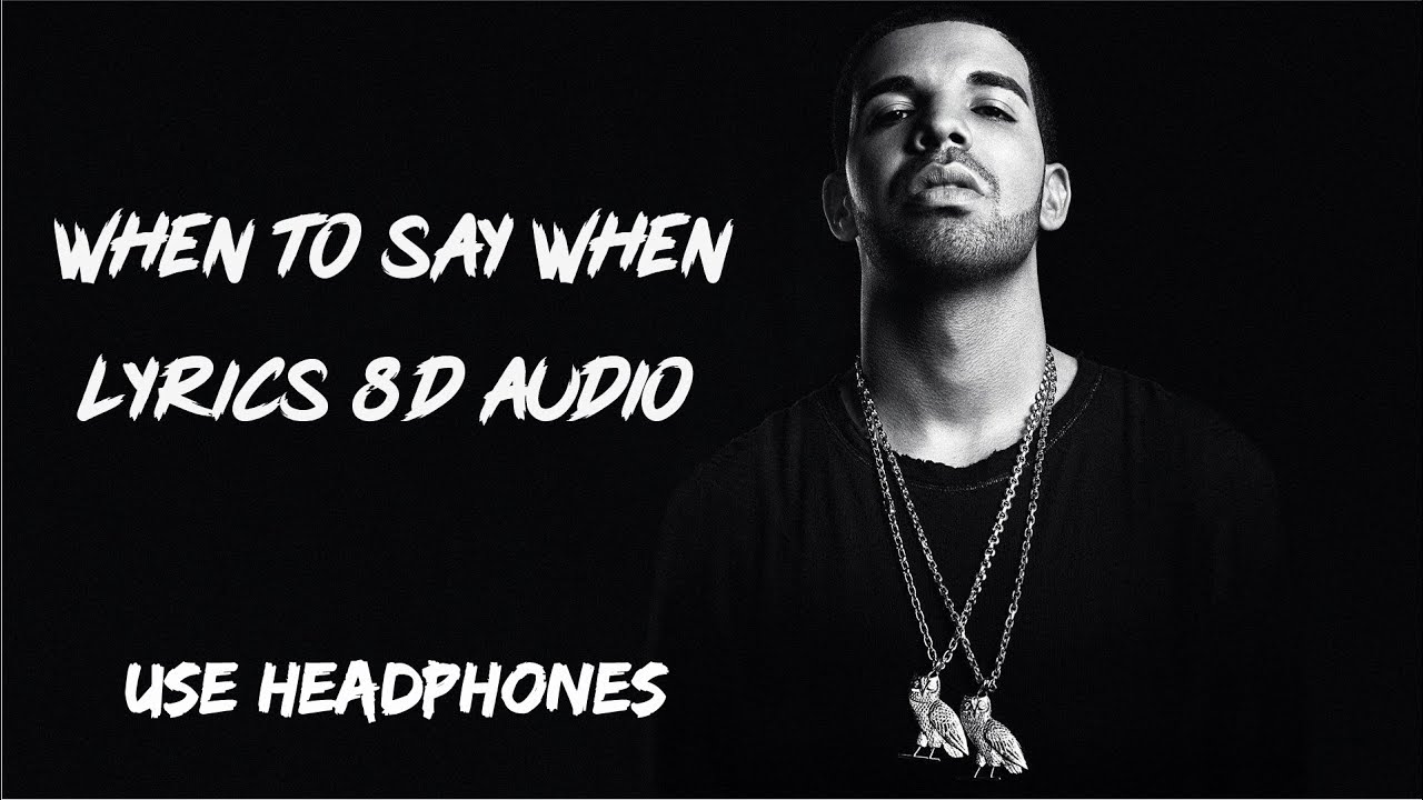 Drake - When To Say When (Lyrics) 🎵