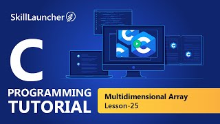Multidimensional Array | C Programming Course | SkillLauncher