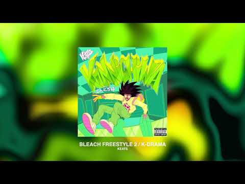 KEATS - BLEACH FREESTYLE 2 / K-DRAMA [Official Audio]