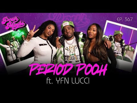POUR MINDS Episode 367 Period Pooh Ft YFN Lucci 