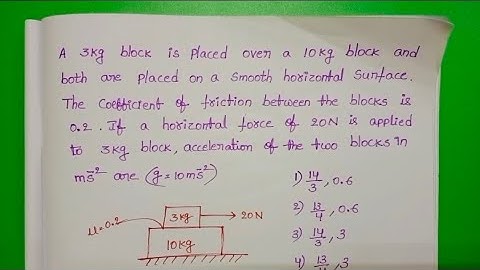 A 3kg block is placed over a 10kg block and both are placed on a smooth horizontal surface.