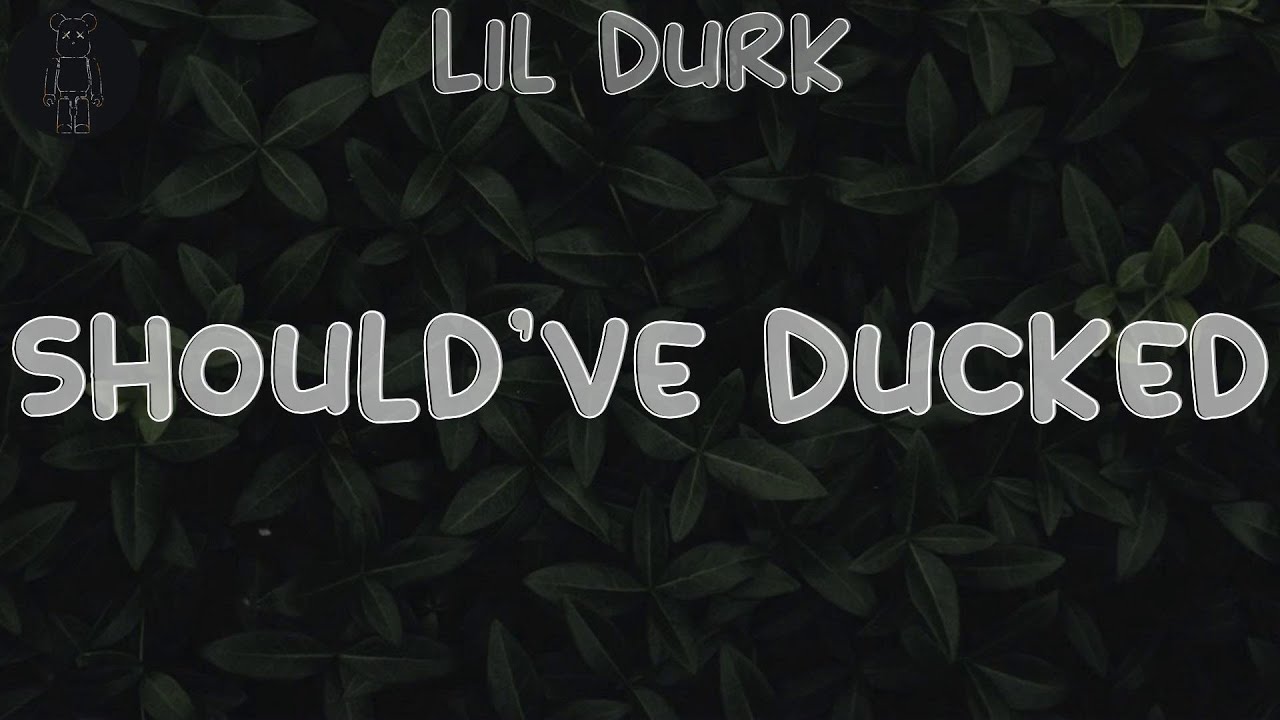 lil-durk-should-ve-ducked-lyrics-dj-fmct-youtube