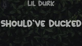 Lil Durk Shouldve Ducked Lyrics Dj Fmct