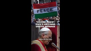 'Choose peace': Pope's anti-war Easter message Wealth
