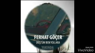 Düştüm Ben Yollara - Ferhat Göçer Resimi