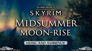 Midsummer Moonrise | Skyrim Night Music & Ambience | 3 Hrs