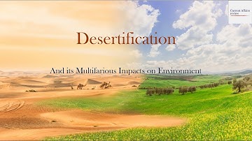 DESERTIFICATION: CURRENT AFFAIRS REVIEW: ENVIRONMENTAL DISASTER MANAGEMENT