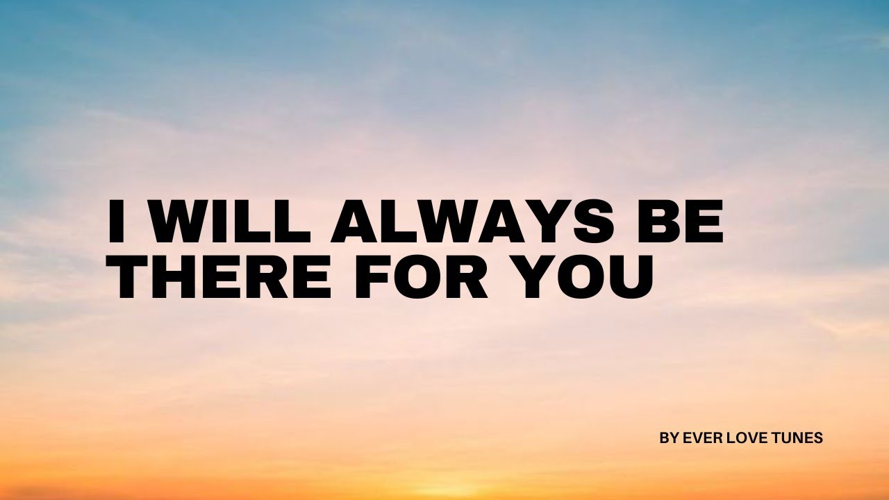 I Will Always Be There For You – Romantic Love Song Lyrics | Ever Love ...